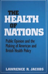 cover of the book The Health of Nations: Public Opinion and the Making of American and British Health Policy