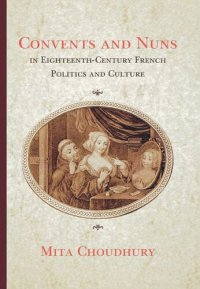 cover of the book Convents and Nuns in Eighteenth-Century French Politics and Culture