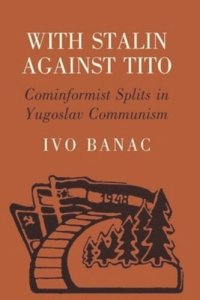 cover of the book With Stalin against Tito: Cominformist Splits in Yugoslav Communism