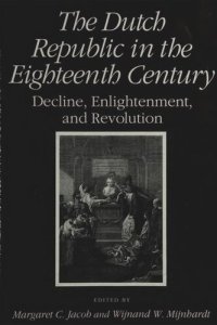 cover of the book The Dutch Republic in the Eighteenth-Century: Decline, Enlightenment, and Revolution