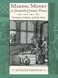 cover of the book Making Money in Sixteenth-Century France: Currency, Culture, and the State