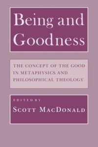 cover of the book Being and Goodness: The Concept of the Good in Metaphysics and Philosophical Theology