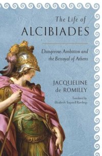 cover of the book The Life of Alcibiades: Dangerous Ambition and the Betrayal of Athens