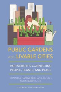 cover of the book Public Gardens and Livable Cities: Partnerships Connecting People, Plants, and Place