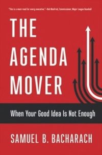 cover of the book The Agenda Mover: When Your Good Idea Is Not Enough