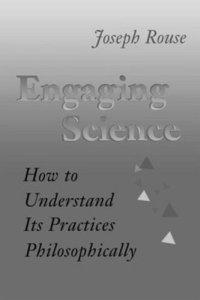 cover of the book Engaging Science: How to Understand Its Practices Philosophically