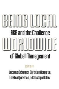 cover of the book Being Local Worldwide: ABB and the Challenge of Global Management