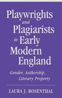 cover of the book Playwrights and Plagiarists in Early Modern England: Gender, Authorship, Literary Property