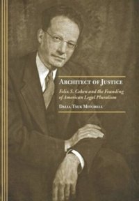 cover of the book Architect of Justice: Felix S. Cohen and the Founding of American Legal Pluralism