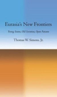 cover of the book Eurasia's New Frontiers: Young States, Old Societies, Open Futures