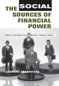 cover of the book The Social Sources of Financial Power: Domestic Legitimacy and International Financial Orders