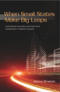 cover of the book When Small States Make Big Leaps: Institutional Innovation and High-Tech Competition in Western Europe