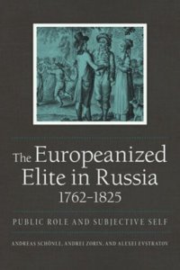 cover of the book The Europeanized Elite in Russia, 1762–1825: Public Role and Subjective Self