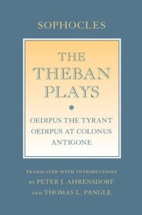 cover of the book The Theban Plays: "Oedipus the Tyrant"; "Oedipus at Colonus"; "Antigone"