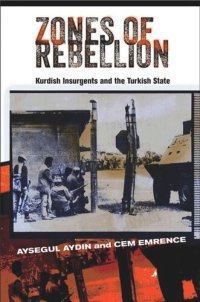 cover of the book Zones of Rebellion: Kurdish Insurgents and the Turkish State