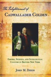 cover of the book The Enlightenment of Cadwallader Colden: Empire, Science, and Intellectual Culture in British New York