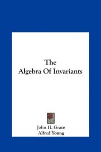 cover of the book The algebra of invariants