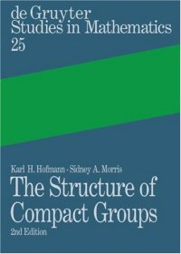 cover of the book The structure of compact groups: a primer for students, a handbook for the expert