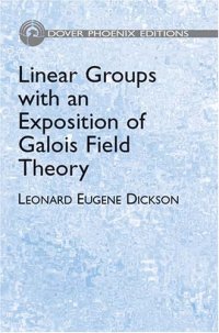 cover of the book Linear groups, with an exposition of the Galois field theory