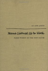 cover of the book Mama Learned Us to Work: Farm Women in the New South 