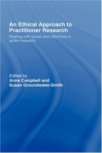 cover of the book An Ethical Approach to Practitioner Research: Dealing with Issues and Dilemmas in Action Research