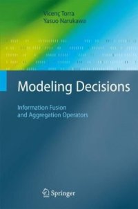 cover of the book Modeling Decisions: Information Fusion and Aggregation Operators 