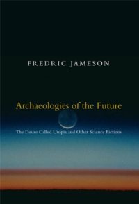 cover of the book Archaeologies of the Future: The Desire Called Utopia and Other Science Fictions 