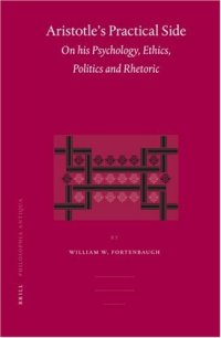 cover of the book Aristotle's Practical Side: On His Psychology, Ethics, Politics And Rhetoric