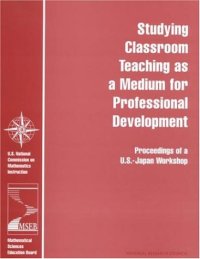 cover of the book Studying Classroom Teaching As a Medium for Professional Development: Proceedings of a U.S.-Japan Workshop 