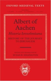 cover of the book Albert of Aachen: Historia Ierosolimitana, History of the Journey to Jerusalem 