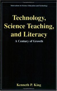 cover of the book Technology, Science Teaching, and Literacy: A Century of Growth 