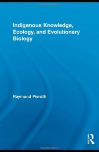 cover of the book Indigenous Knowledge, Ecology, and Evolutionary Biology 