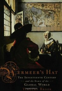 cover of the book Vermeer's Hat: The Seventeenth Century and the Dawn of the Global World