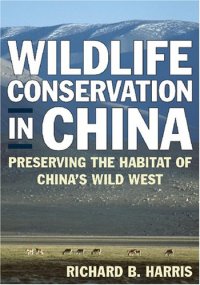 cover of the book Wildlife Conservation in China: Preserving the Habitat of China's Wild West 