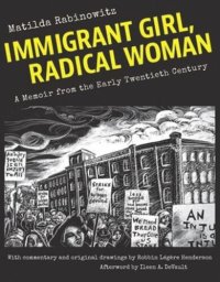 cover of the book Immigrant Girl, Radical Woman: A Memoir from the Early Twentieth Century