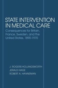 cover of the book State Intervention in Medical Care: Consequences for Britain, France, Sweden, and the United States, 1890-1970