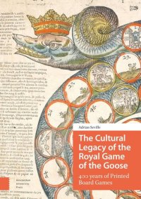 cover of the book The Cultural Legacy of the Royal Game of the Goose: 400 years of Printed Board Games