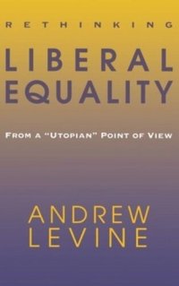 cover of the book Rethinking Liberal Equality: From a "Utopian" Point of View