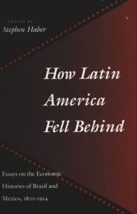 cover of the book How Latin America Fell Behind: Essays on the Economic Histories of Brazil and Mexico