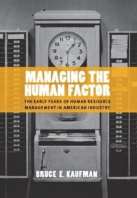 cover of the book Managing the Human Factor: The Early Years of Human Resource Management in American Industry