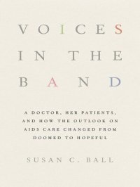 cover of the book Voices in the Band: A Doctor, Her Patients, and How the Outlook on AIDS Care Changed from Doomed to Hopeful