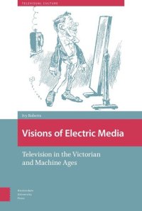 cover of the book Visions of Electric Media: Television in the Victorian and Machine Ages