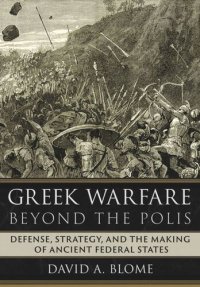 cover of the book Greek Warfare beyond the Polis: Defense, Strategy, and the Making of Ancient Federal States