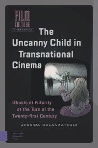 cover of the book The Uncanny Child in Transnational Cinema: Ghosts of Futurity at the Turn of the Twenty-first Century