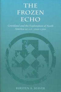 cover of the book The Frozen Echo: Greenland and the Exploration of North American, ca. A.D. 1000-1500