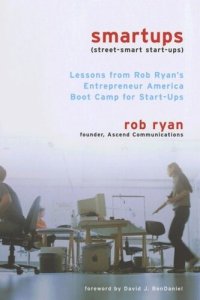 cover of the book Smartups: Lessons from Rob Ryan's Entrepreneur America Boot Camp for Start-Ups