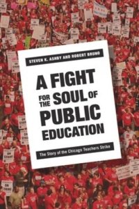 cover of the book A Fight for the Soul of Public Education: The Story of the Chicago Teachers Strike