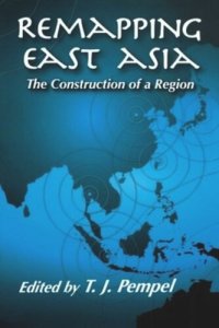 cover of the book Remapping East Asia: The Construction of a Region