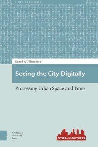 cover of the book Seeing the City Digitally: Processing Urban Space and Time