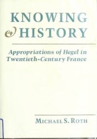 cover of the book Knowing and History: Appropriations of Hegel in Twentieth-Century France